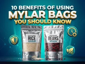 10 Benefits of Mylar Bags You Should Know